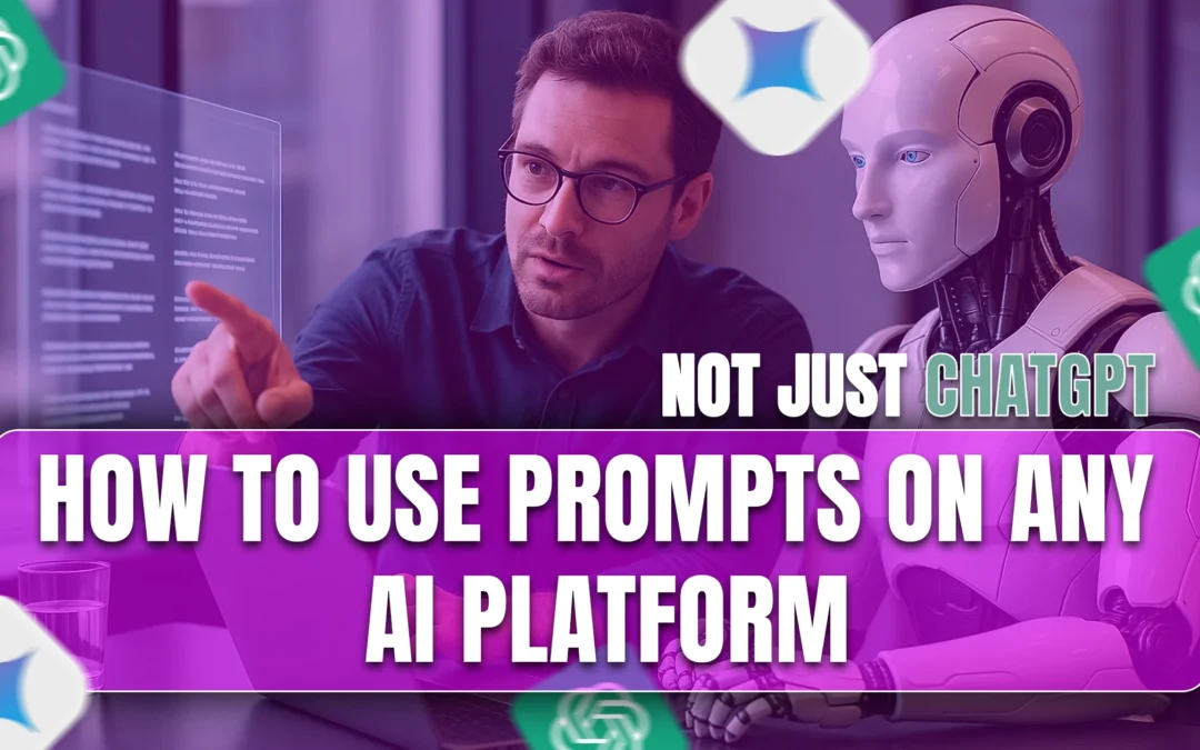 How to Use Prompts on Any AI Platform – Not Just ChatGPT