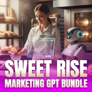 Sweet Rise Marketing GPT Bundle for Bakery copy