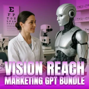 Vision Reach Marketing GPT Bundle for Optometrists copy